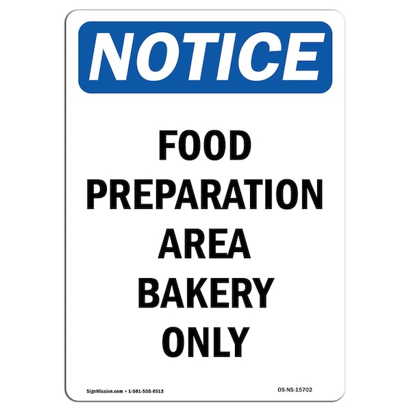 Signmission OSHA Notice, 7" Height, NOTICE Food Preparation Area Bakery Only Sign, 7" X 5", Portrait OS-NS-D-57-V-15702 - main